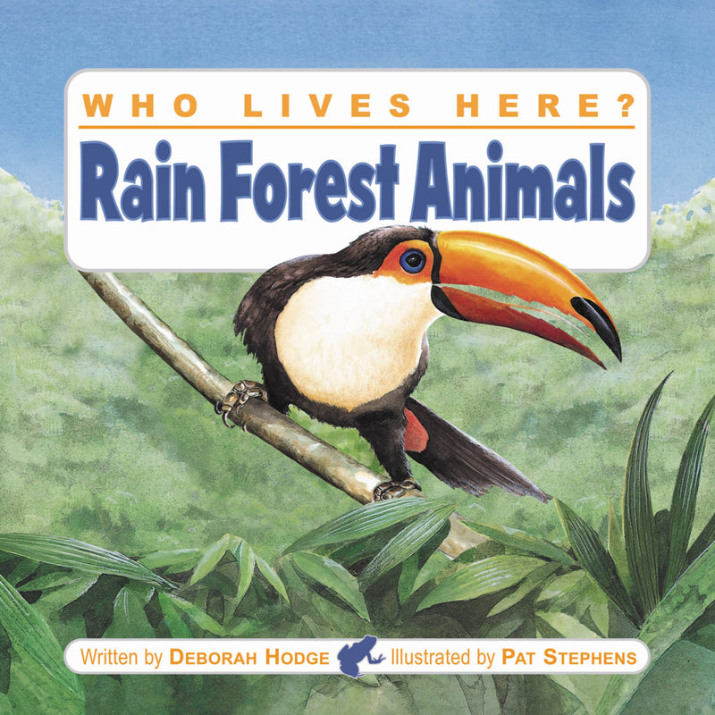 Who Lives Here? Rain Forest Animals