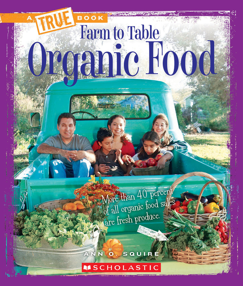 Organic Food (A True Book: Farm to Table)