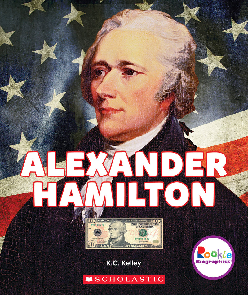 Alexander Hamilton: American Hero (Rookie Biographies)