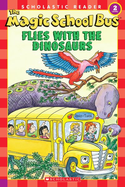 The Magic School Bus Science Reader: The Magic School Bus Flies with the Dinosaurs (Level 2)
