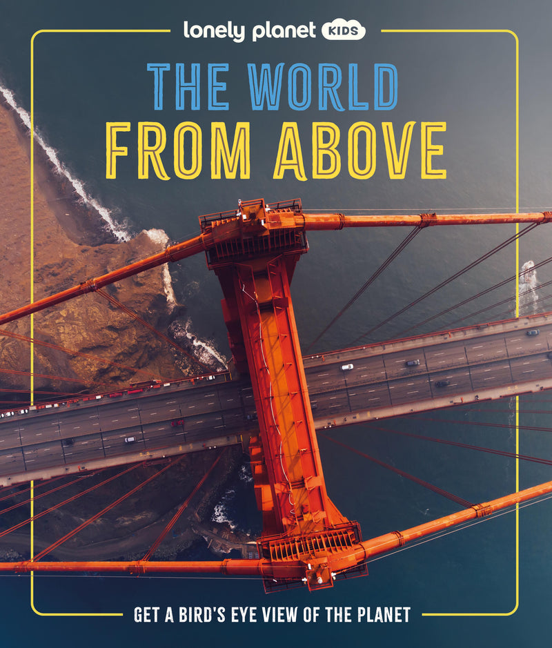 Lonely Planet Kids The World from Above