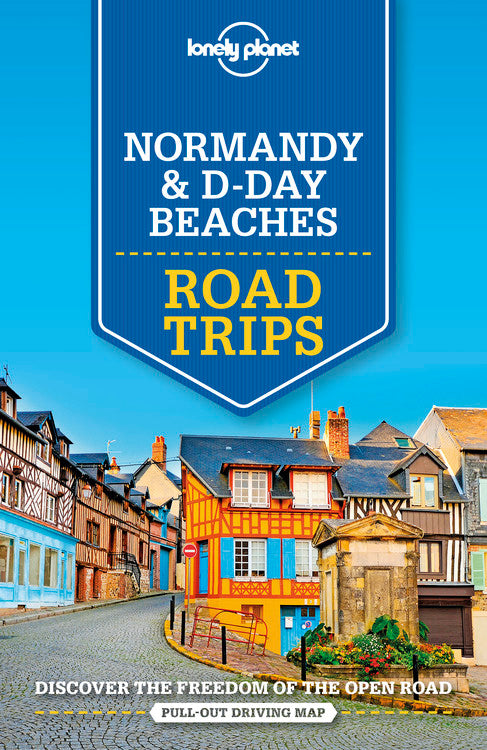 Lonely Planet Normandy & D-Day Beaches Road Trips 2