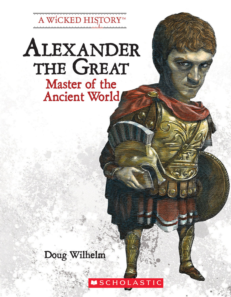 Alexander the Great (Revised Edition) (A Wicked History)