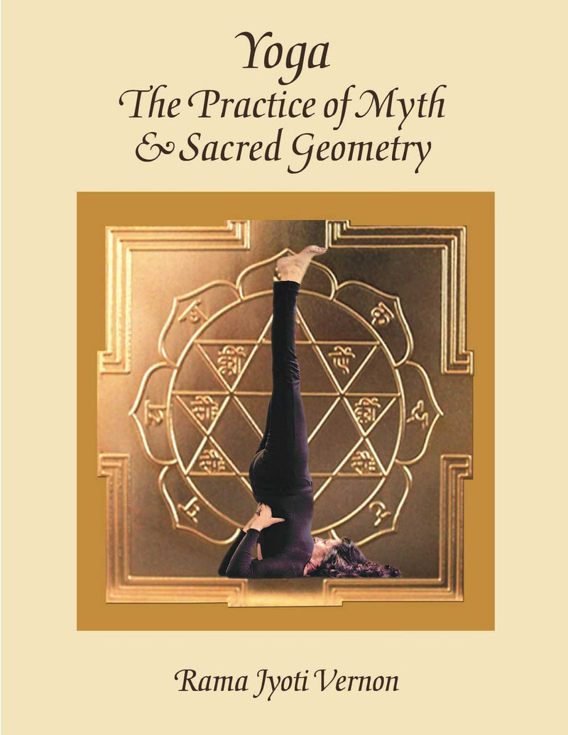 Yoga: The Practice of Myth and Sacred Geometry