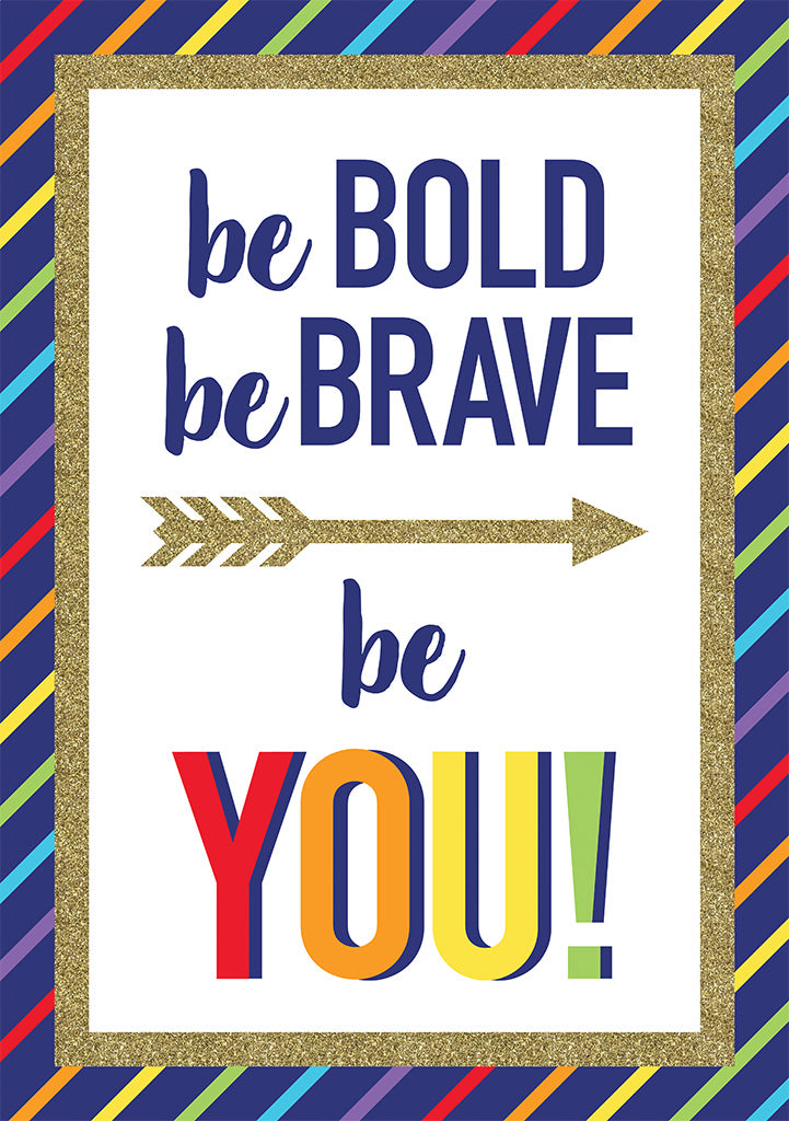 Sparkle and Shine Be Bold Be Brave Be You!