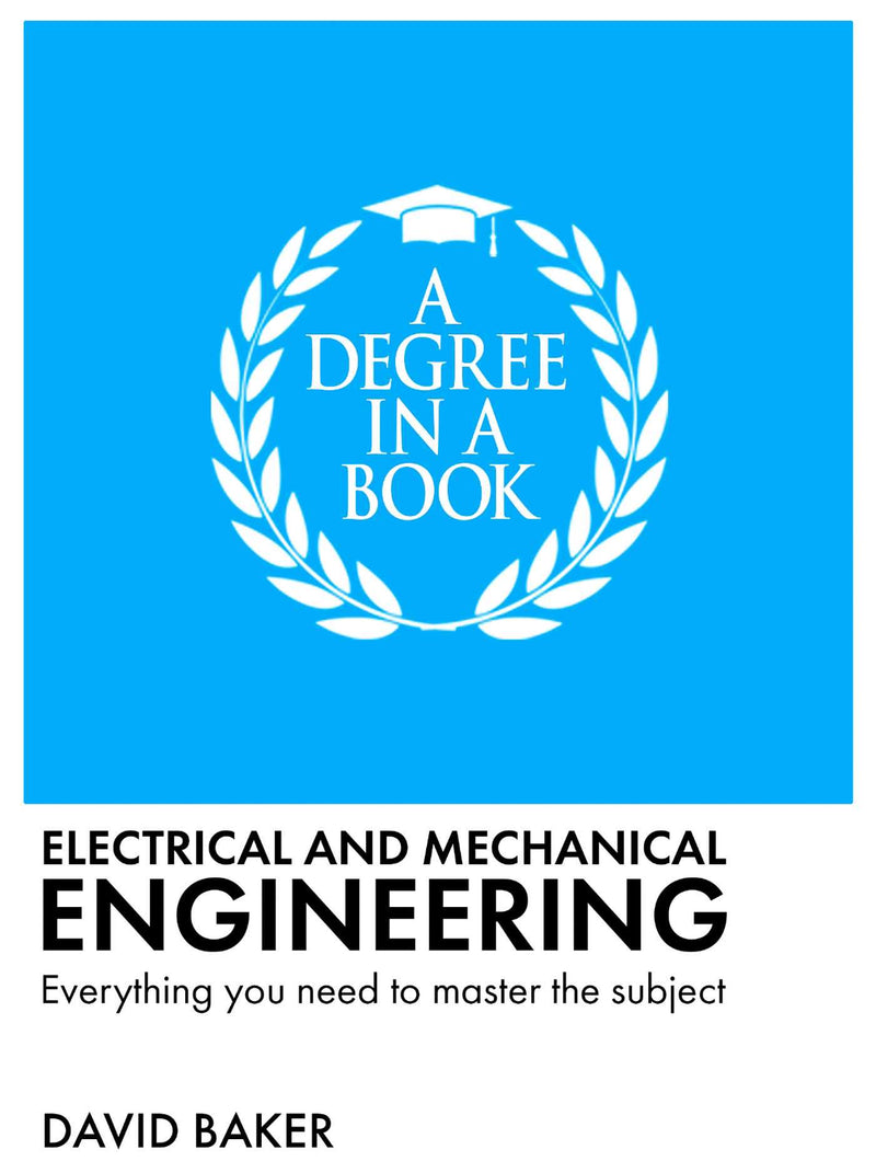 A Degree in a Book: Electrical and Mechanical Engineering