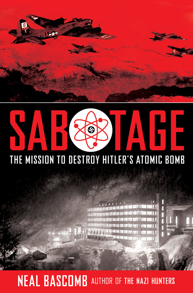 Sabotage: The Mission to Destroy Hitler's Atomic Bomb (Young Adult Edition)