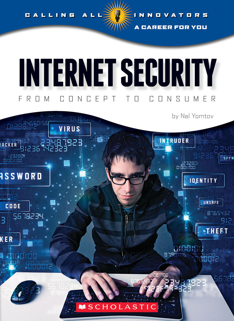 Internet Security: From Concept to Consumer (Calling All Innovators: Career for You) (Library Edition)