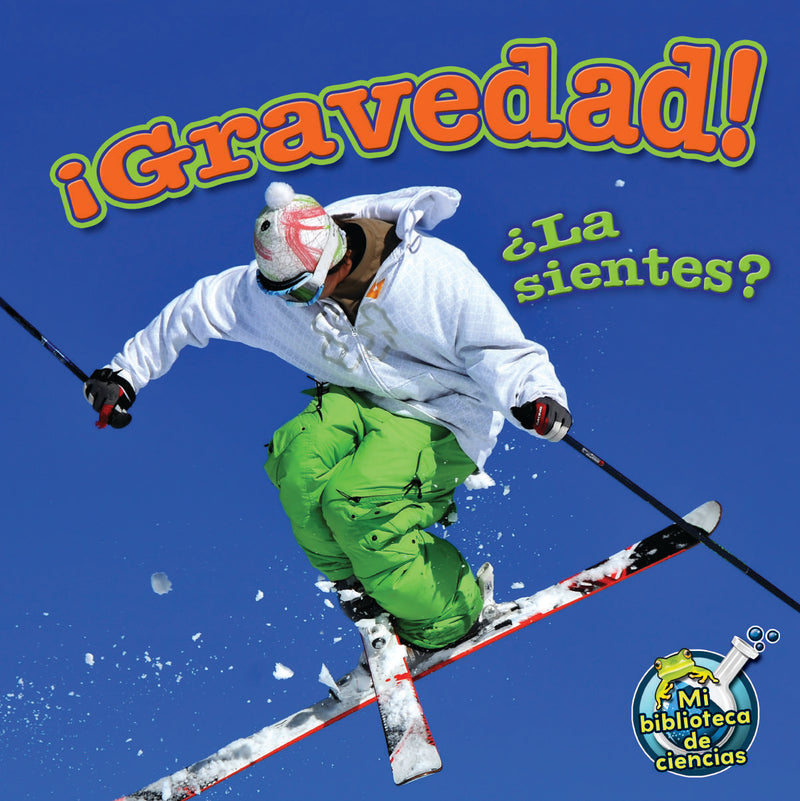 ¡Gravedad! ¿La sientes?: Gravity! Do You Feel It?