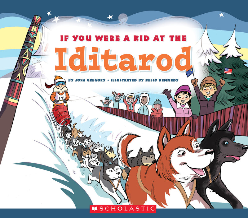 If You Were a Kid at the Iditarod (If You Were a Kid)