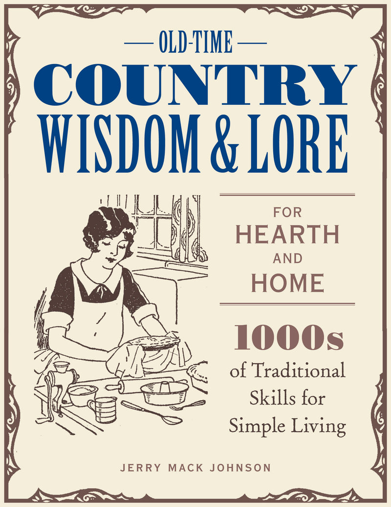 Old-Time Country Wisdom and Lore for Hearth and Home