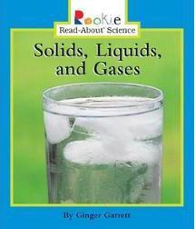 Solids, Liquids, and Gases (Rookie Read-About Science: Physical Science: Previous Editions)