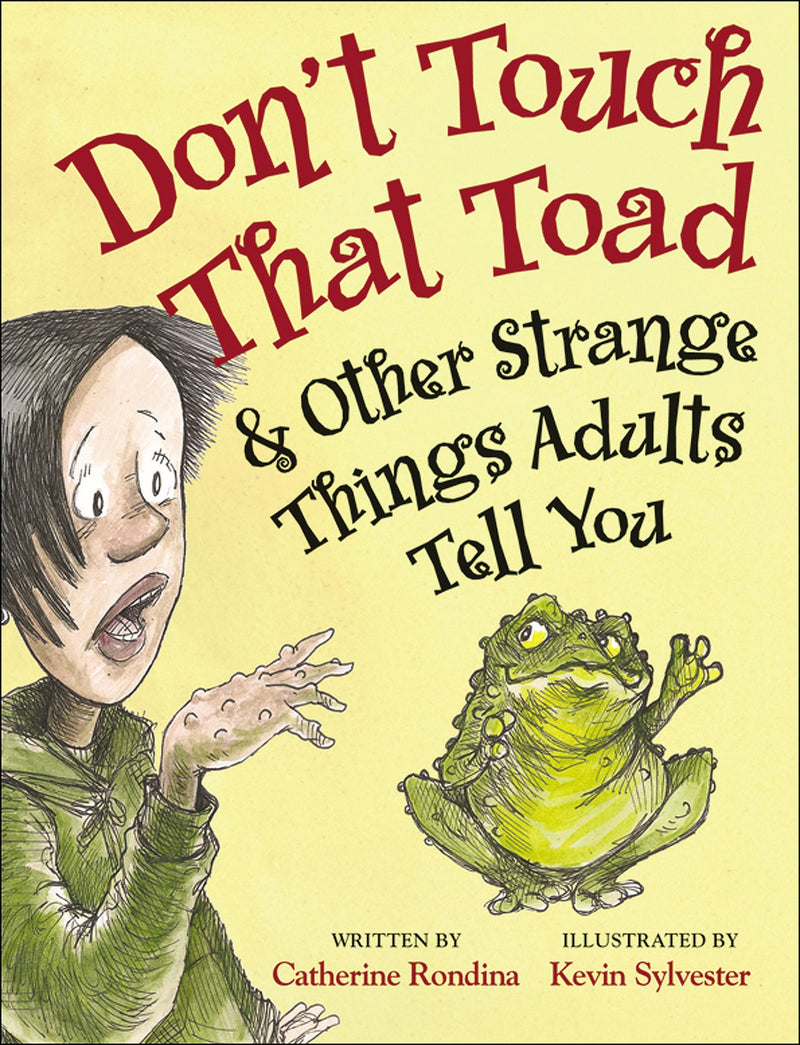 Don't Touch That Toad and Other Strange Things Adults Tell You