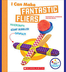 I Can Make Fantastic Fliers (Rookie Star: Makerspace Projects) (Library Edition)