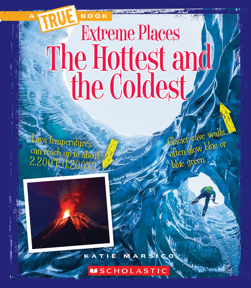 The Hottest and the Coldest (A True Book: Extreme Places) (Library Edition)
