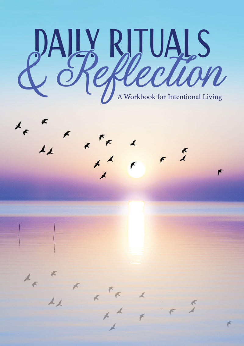 Daily Rituals & Reflection