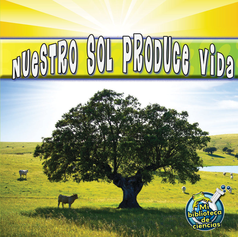 Nuestro sol produce vida: Our Sun Brings Life