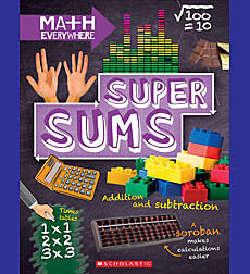Super Sums: Addition, Subtraction, Multiplication, and Division (Math Everywhere)