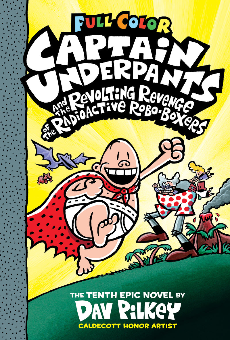 Captain Underpants and the Revolting Revenge of the Radioactive Robo-Boxers: Color Edition (Captain Underpants #10): From the Creator of Dog Man