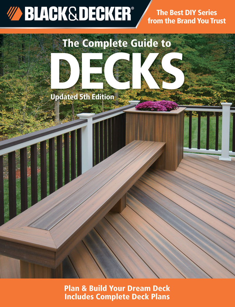 Black & Decker The Complete Guide to Decks, Updated 5th Edition