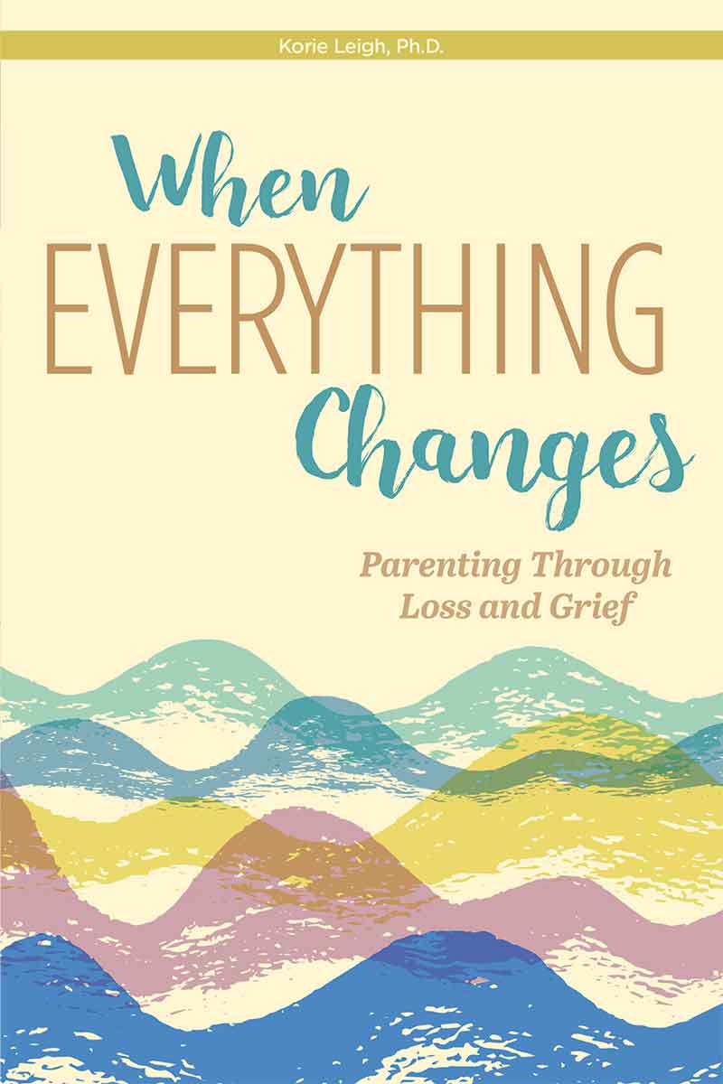 When Everything Changes: Parenting Through Loss and Grief