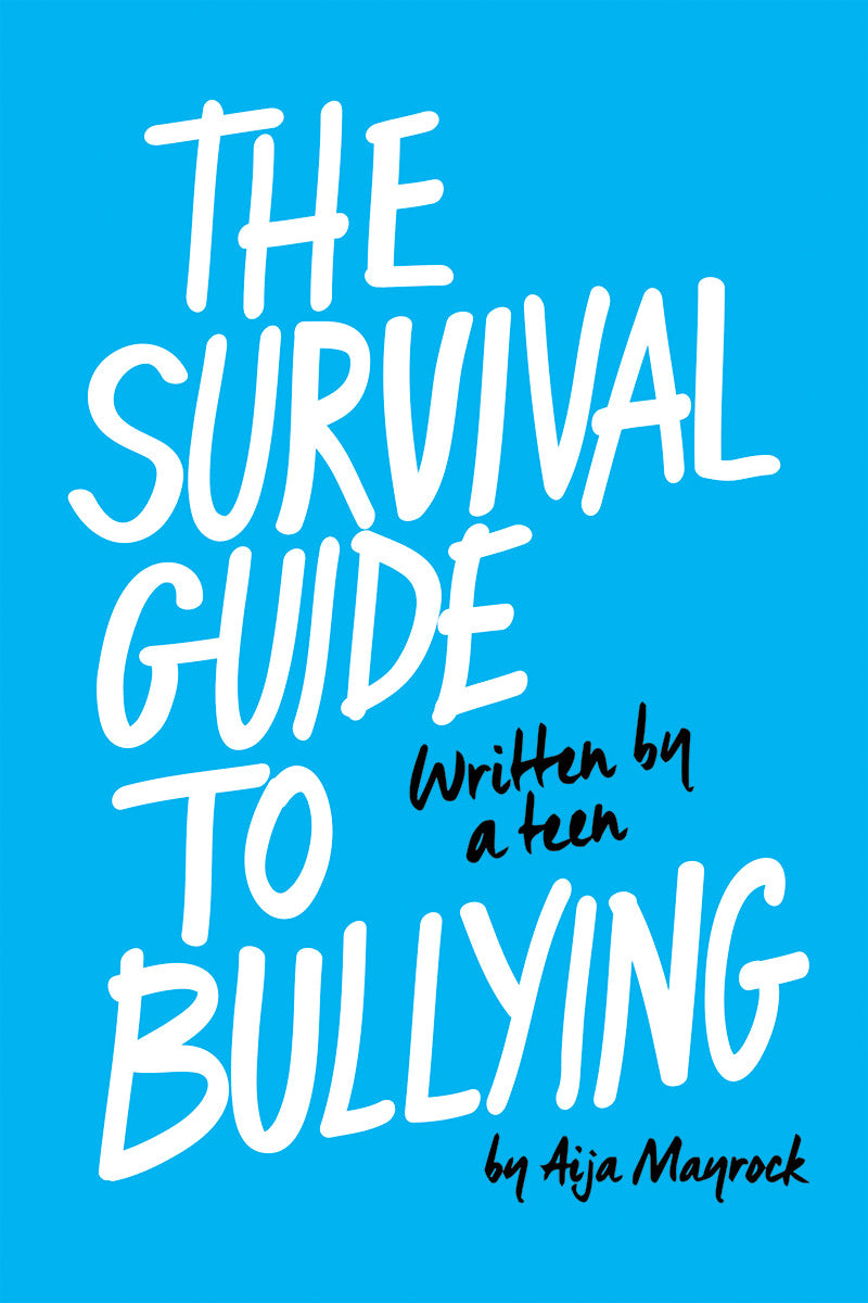 The Survival Guide to Bullying: Written by a Teen (Revised edition)