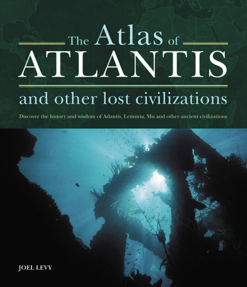 Atlas of Atlantis and Other Lost Civilizations
