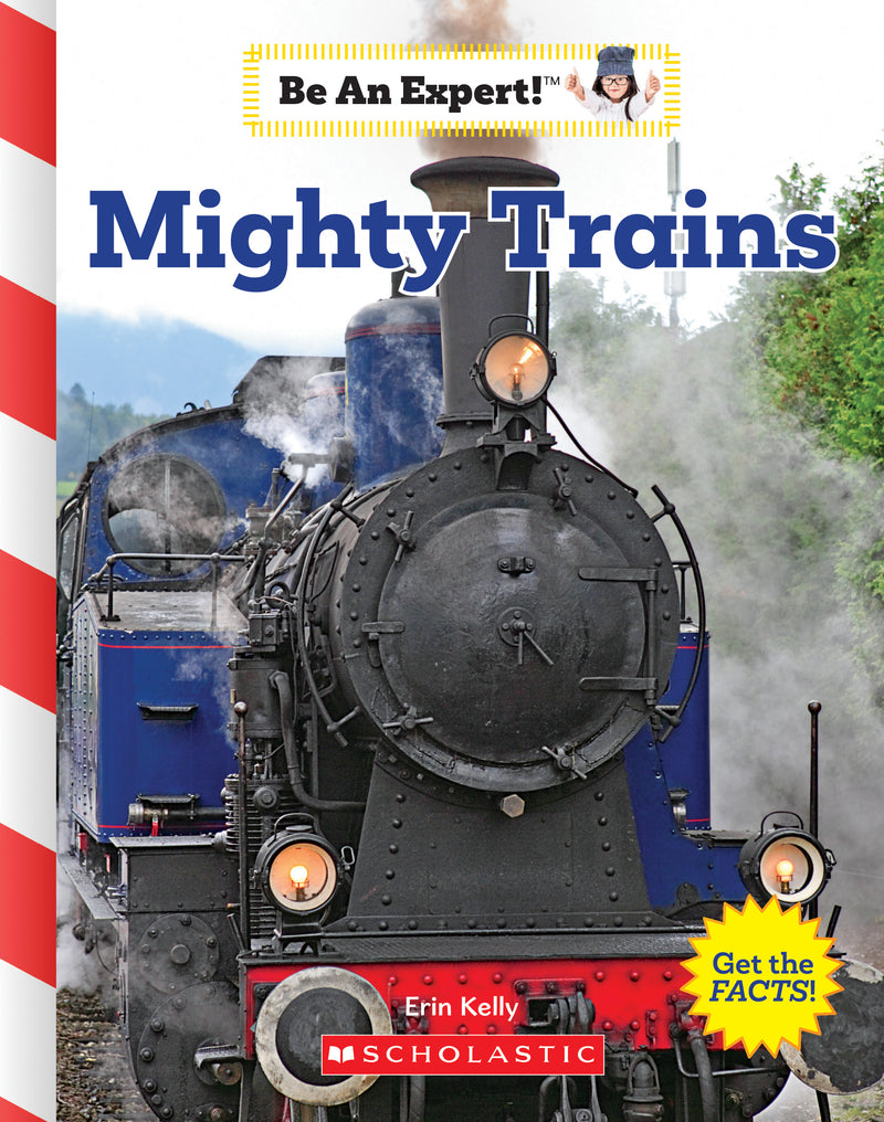 Mighty Trains (Be an Expert!) (Library Edition)