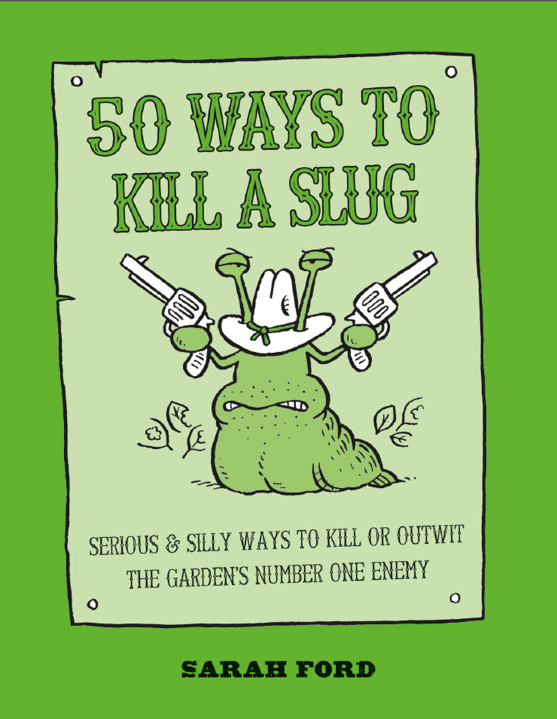 50 Ways to Kill a Slug