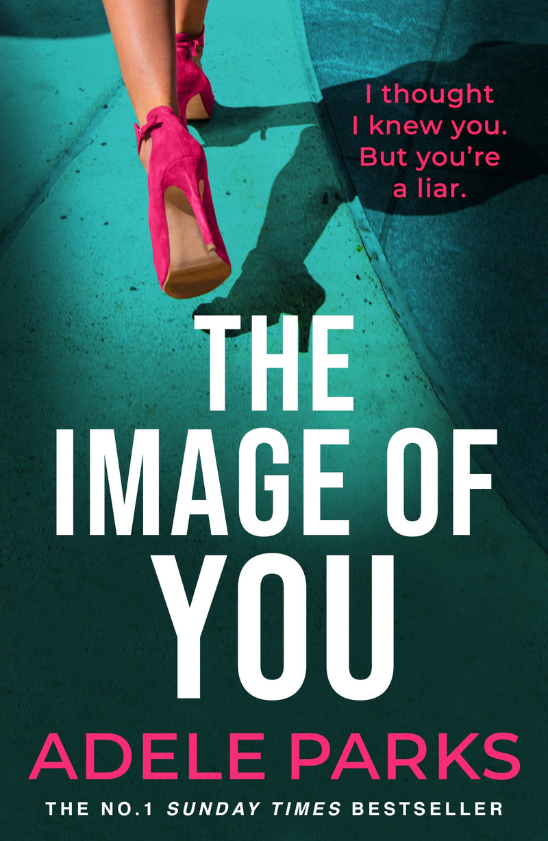 The Image of You: I thought I knew you. But you're a liar.