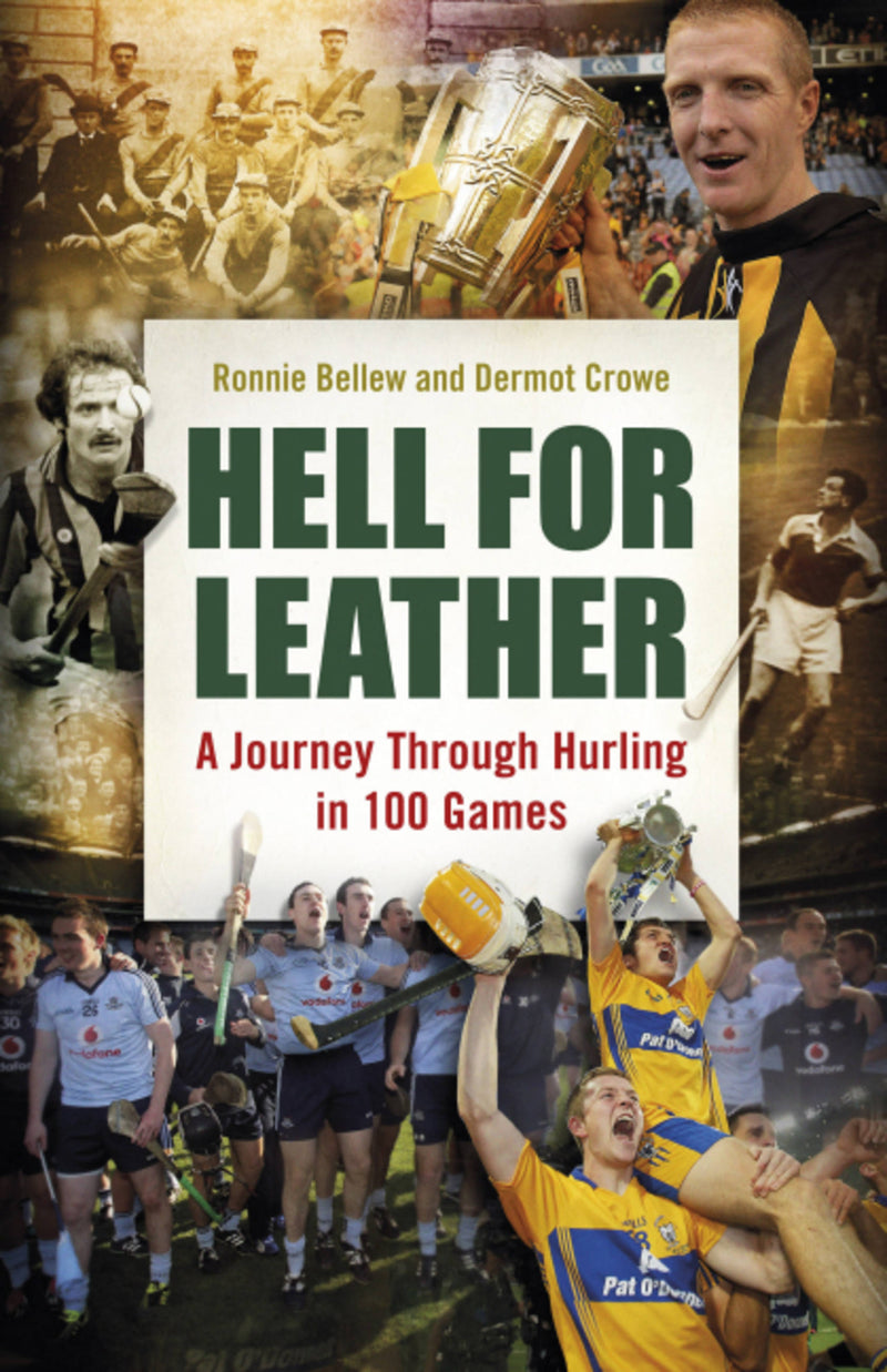 Hell for Leather: A Journey Through Hurling in 100 Games