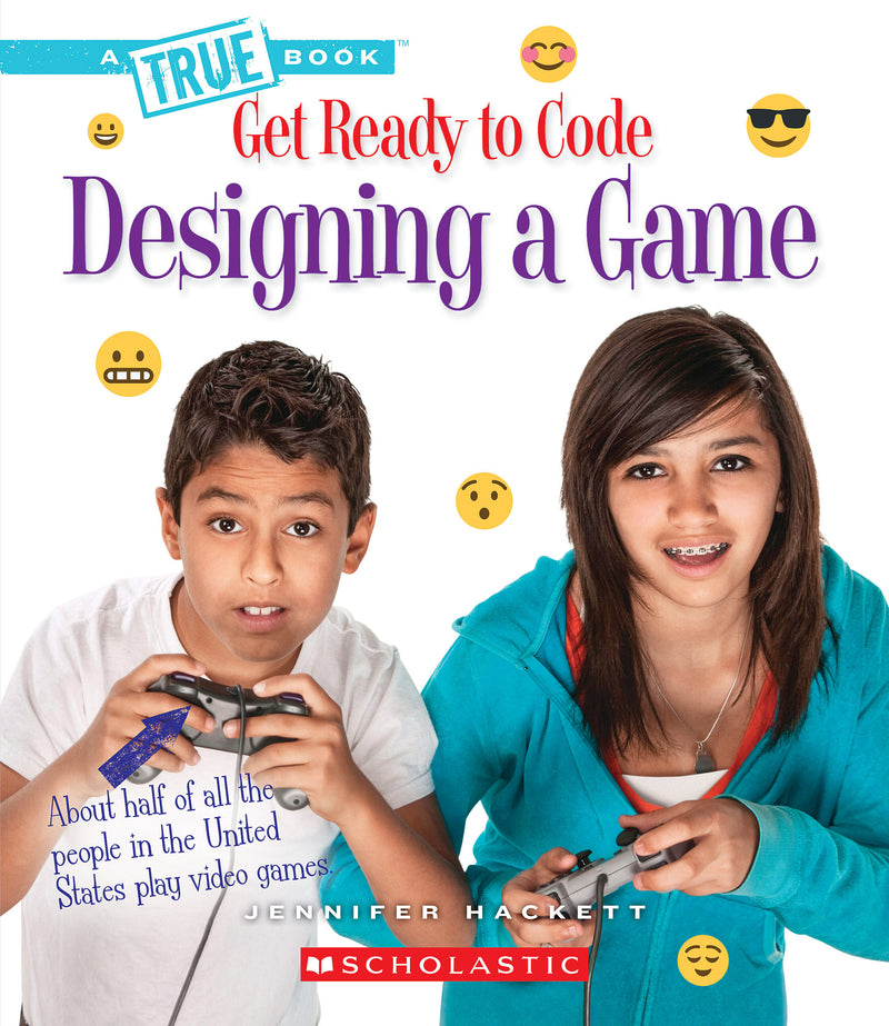 Designing a Game (A True Book: Get Ready to Code)