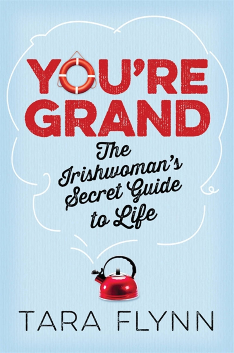 You're Grand: The Irish Woman's Secret Guide to Life