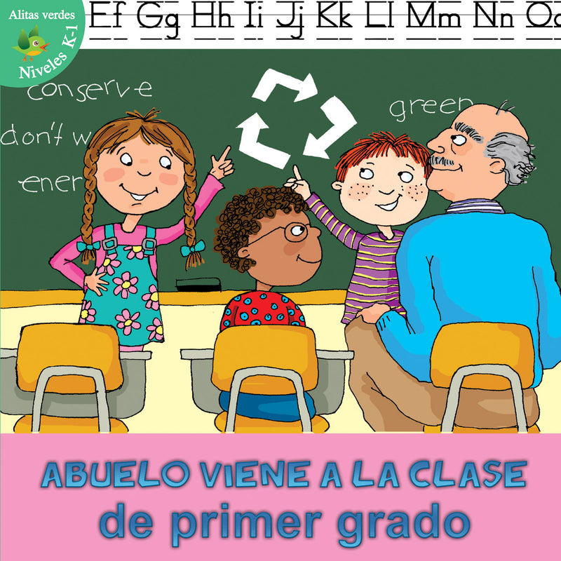 Abuelo viene a la clase de primer grado: Grandpa Comes to First Grade