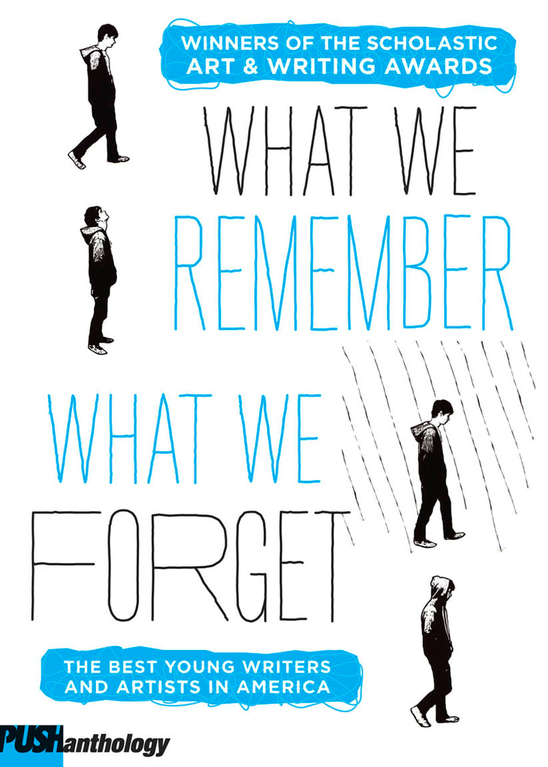 What We Remember, What We Forget: The Best Young Writers and Artists in America