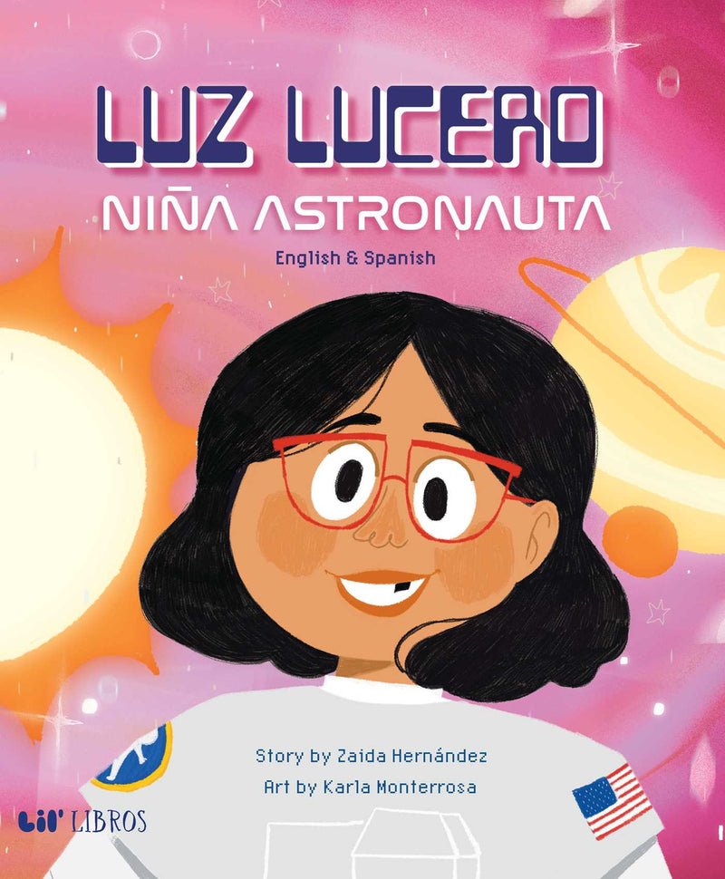 Luz Lucero, niña astronauta (Bilingual: English/Spanish)