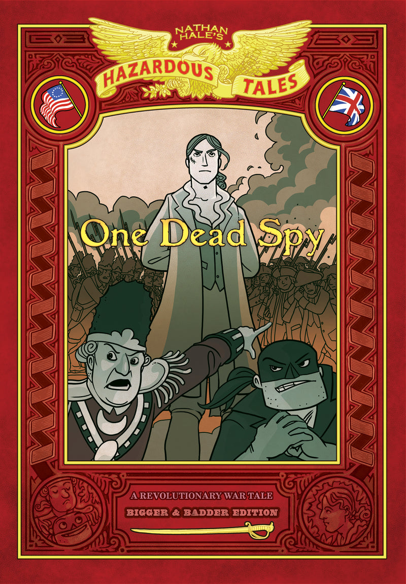 One Dead Spy: Bigger & Badder Edition (Nathan Hale’s Hazardous Tales #1)