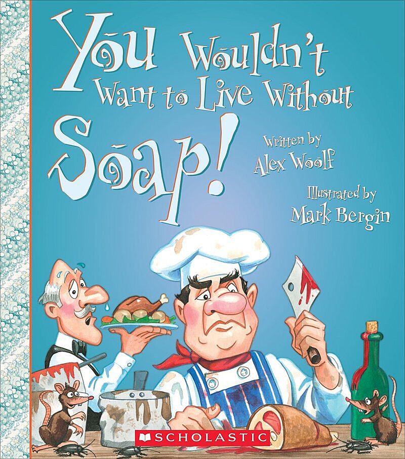 You Wouldn't Want to Live Without Soap! (You Wouldn't Want to Live Without…)