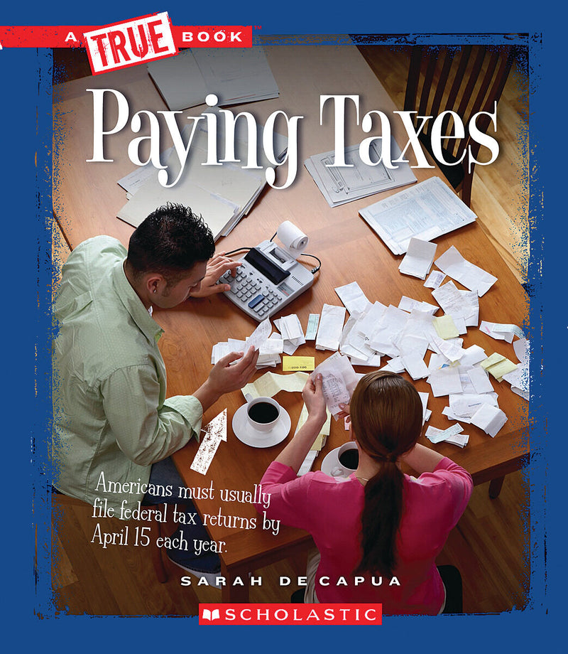 Paying Taxes (True Book: Civics) (Library Edition)