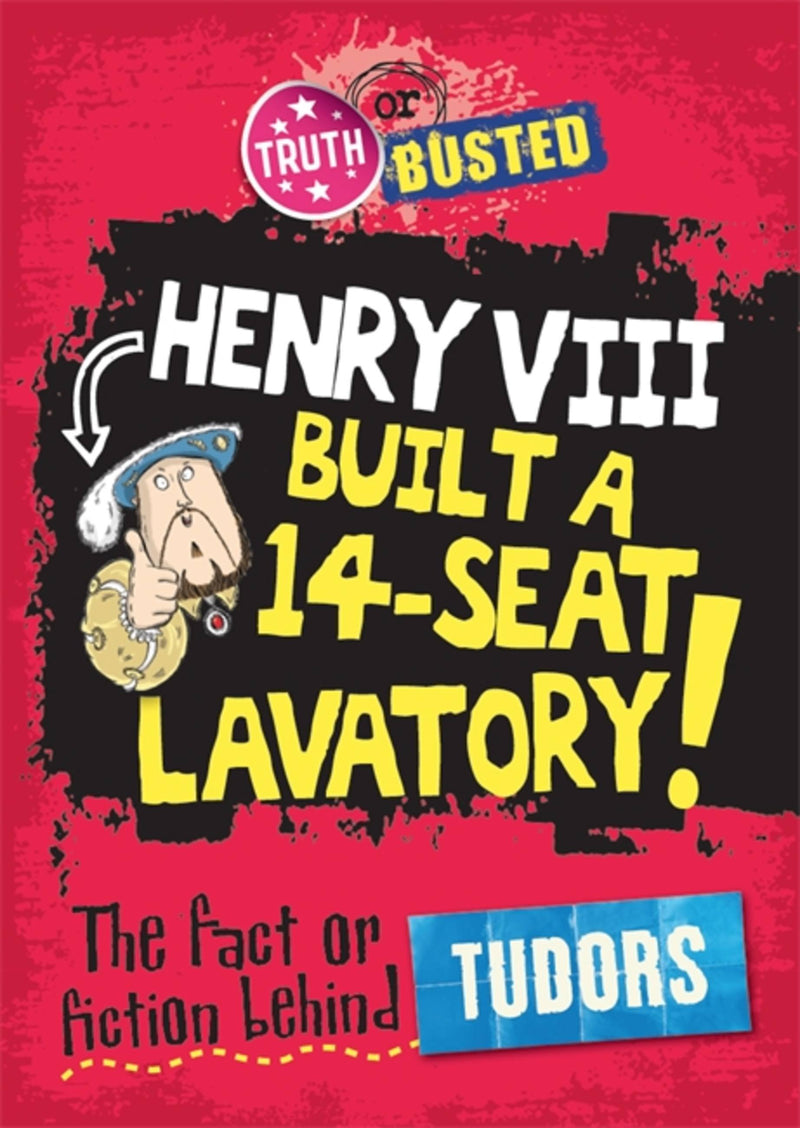 Truth or Busted: The Fact or Fiction Behind The Tudors