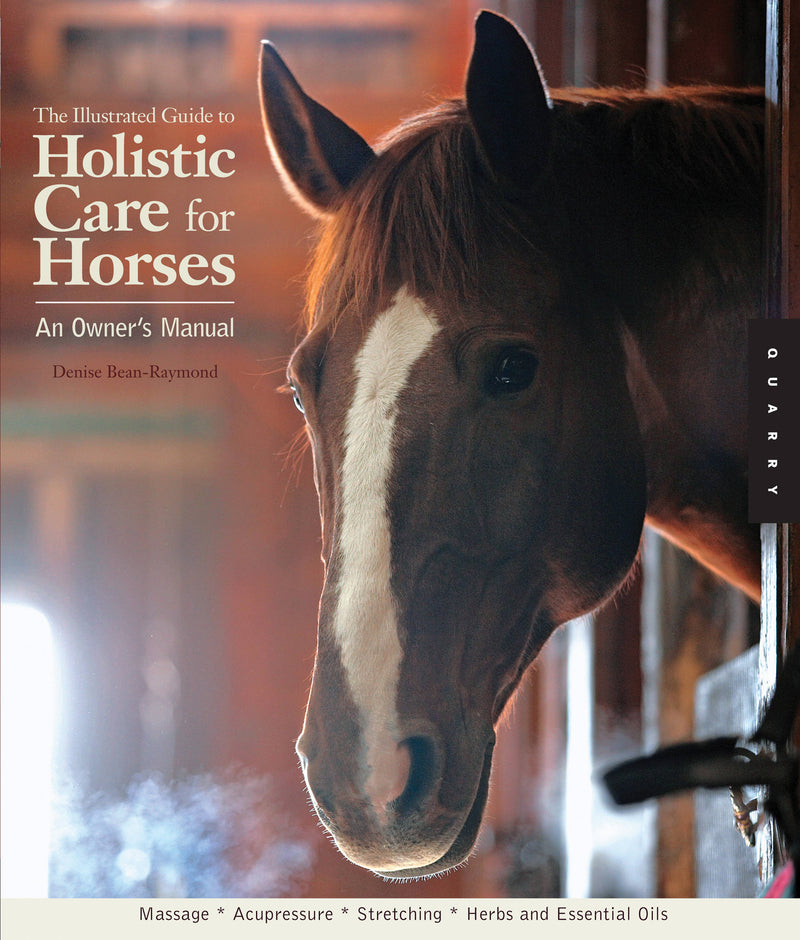 The Illustrated Guide to Holistic Care for Horses