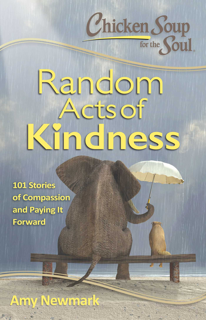 Chicken Soup for the Soul:  Random Acts of Kindness