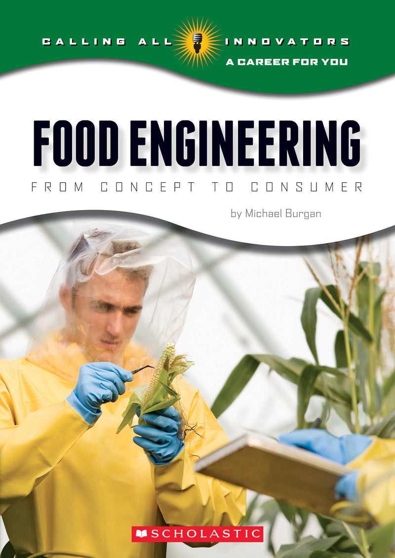 Food Engineering: From Concept to Consumer (Calling All Innovators: Career for You)