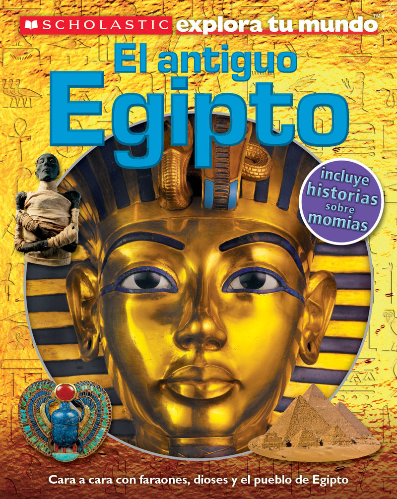 Scholastic Explora Tu Mundo: El antiguo Egipto (Ancient Egypt)