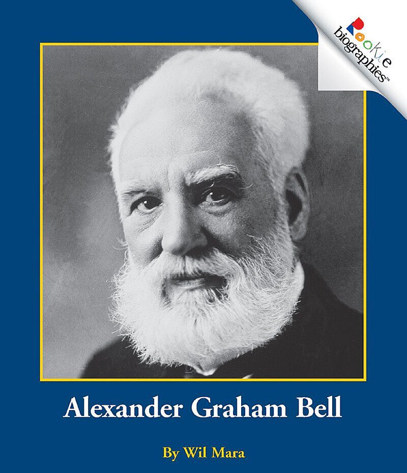 Alexander Graham Bell (Rookie Biographies: Previous Editions)