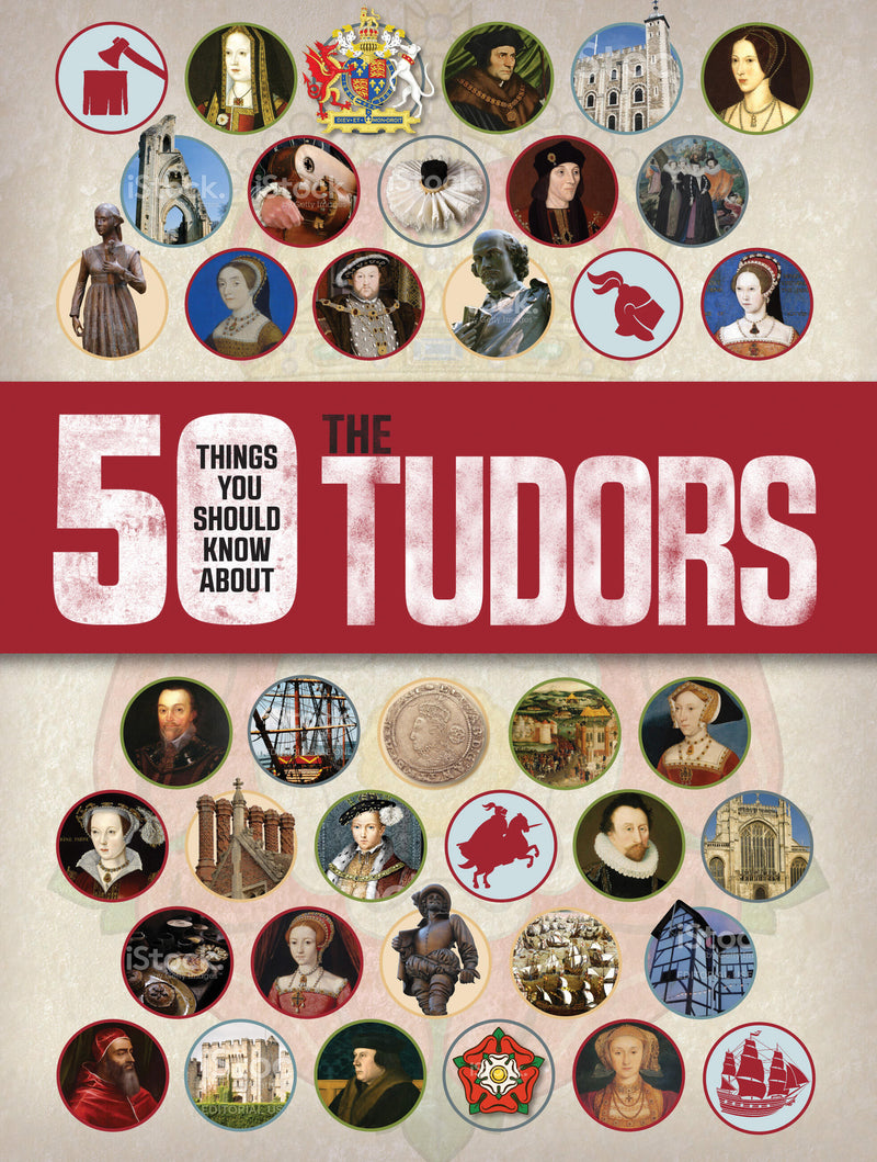 50 Things You Should Know About the Tudors