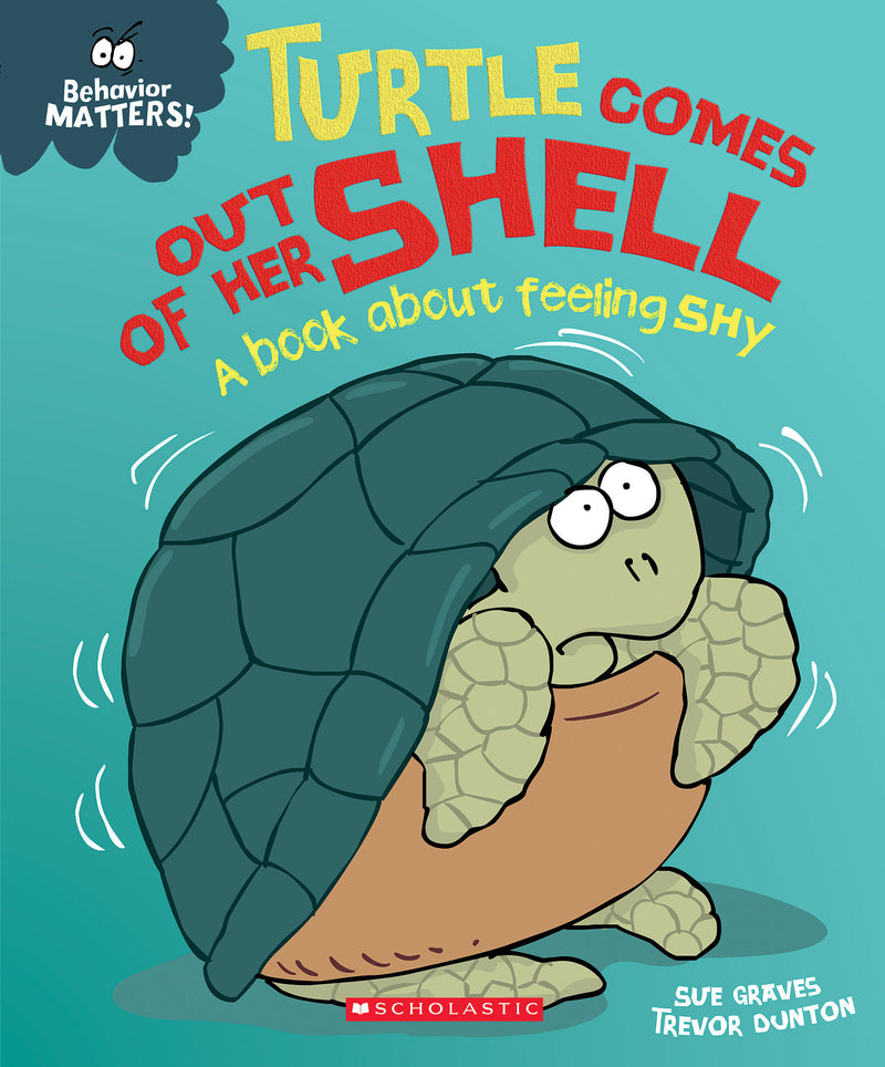 Turtle Comes Out of Her Shell: A book about Feeling Shy (Behavior Matters)