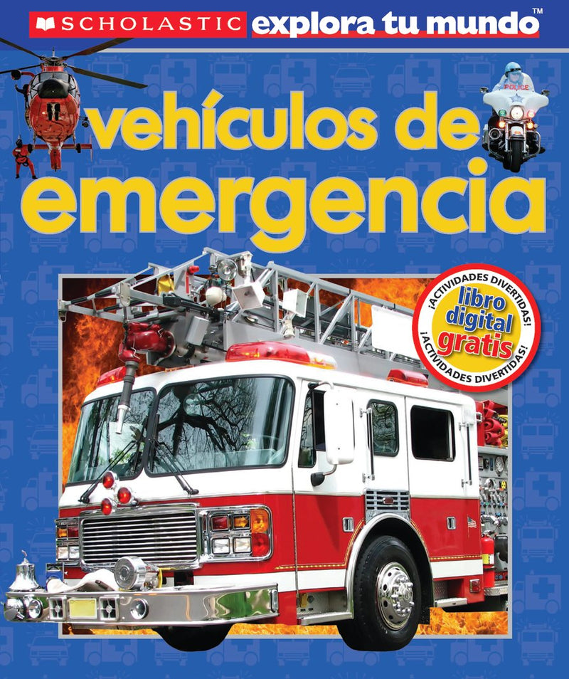 Scholastic Explora Tu Mundo: Vehículos de emergencia