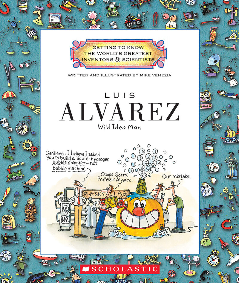 Luis Alvarez (Getting to Know the World's Greatest Inventors & Scientists) (Library Edition)