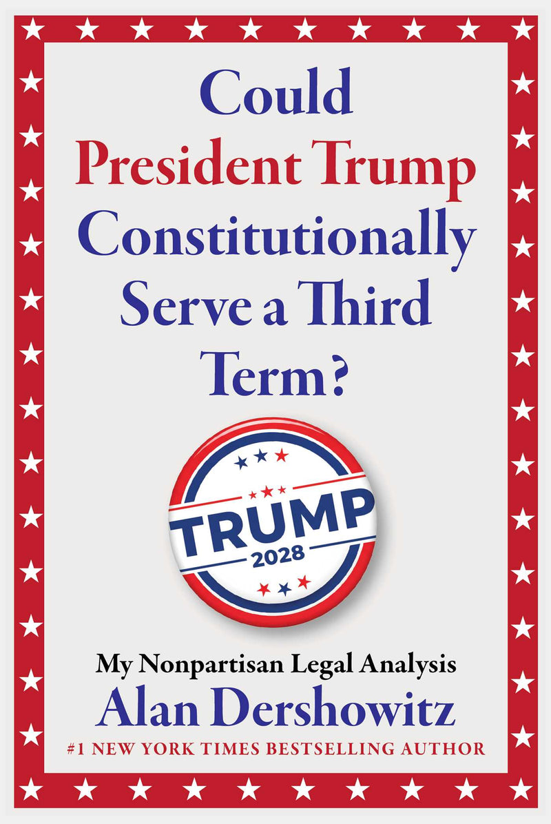 Could President Trump Constitutionally Serve a Third Term?